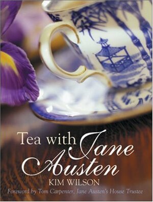 Tea with Jane Austen by Kim Wilson