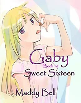 Gaby - Sweet Sixteen: Book 16 by Madeline Bell