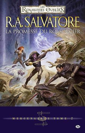 Mercenaires, T2 : La Promesse du Roi-Sorcier by R.A. Salvatore, R.A. Salvatore