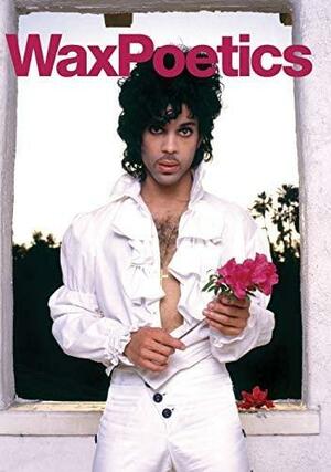 Wax Poetics Issue 67: The Prince Issue by Dan Dodds, A.D. Amorosi, Chris Williams