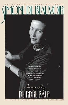 Simone de Beauvoir: A Biography by Deirdre Bair
