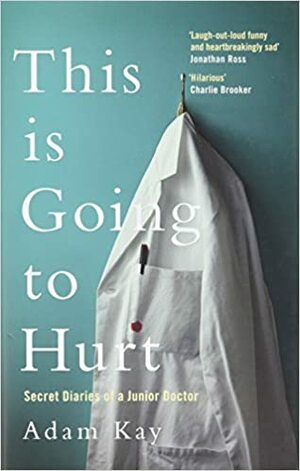 This Is Going to Hurt by Adam Kay