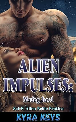 Alien Impulses: Mating Jared by Kyra Keys