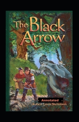 The Black Arrow Annotated by Robert Louis Stevenson