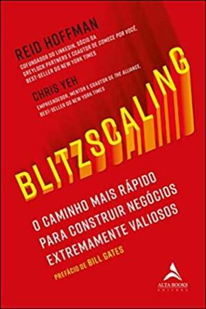 Blitzscaling: o Caminho Vertiginoso Para Construir Negócios Extremamente Valiosos by Chris Yeh, Reid Hoffman, Bill Gates