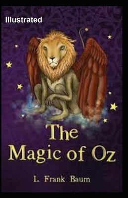 The Magic of Oz Illustrated by L. Frank Baum