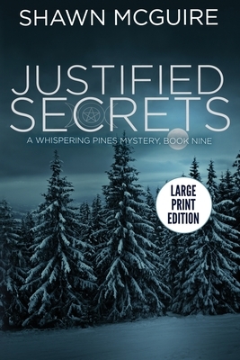 Justified Secrets: A Whispering Pines Mystery, Book 9 by Shawn McGuire