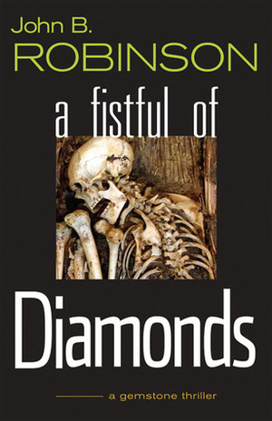 A Fistful of Diamonds by John B. Robinson
