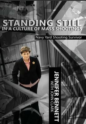 Standing Still in a Culture of Mass Shootings by Jennifer Bennett