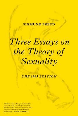 Three Essays on the Theory of Sexuality: The 1905 Edition by Sigmund Freud