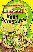 Baby Dinosaurs by Michael Berenstain, Deborah Heiligman