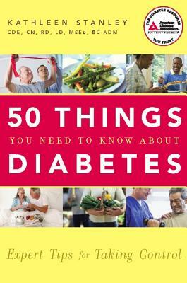 50 Things You Need to Know about Diabetes: Expert Tips for Taking Control by Kathleen Stanley