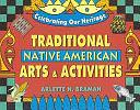 Traditional Native American Arts and Activities by Arlette N. Braman