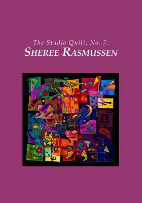 The Studio Quilt, no. 7: Sheree Rasmussen by Sandra Sider