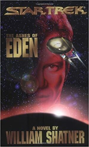 The Ashes of Eden by Judith Reeves-Stevens, Garfield Reeves-Stevens, William Shatner