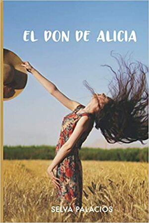 El don de Alicia by Selva Palacios