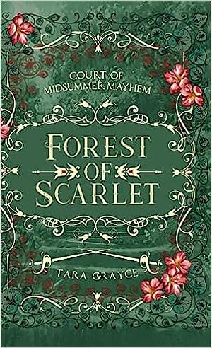 Forest of Scarlet by Tara Grayce