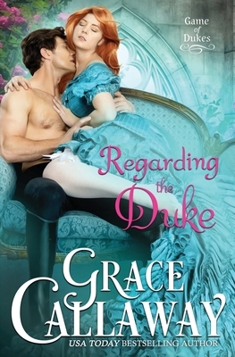 Regarding the Duke by Grace Callaway