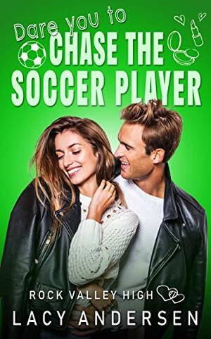 Dare You to Chase the Soccer Player by Lacy Andersen