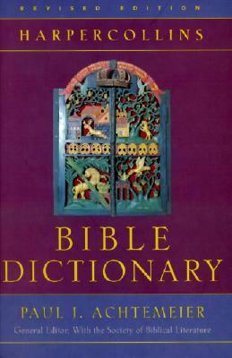 The HarperCollins Bible Dictionary by Michael Fishbane, Paul J. Achtemeier, Society Of Biblical Literature, Pheme Perkins, Roger S. Boraas