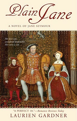 Plain Jane: A Novel of Jane Seymour by Laurien Gardner