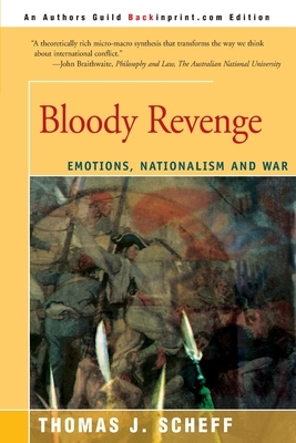 Bloody Revenge: Emotions, Nationalism and War by Thomas J. Scheff