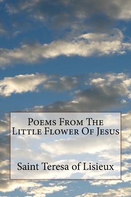 Poems From The Little Flower Of Jesus by Thérèse de Lisieux