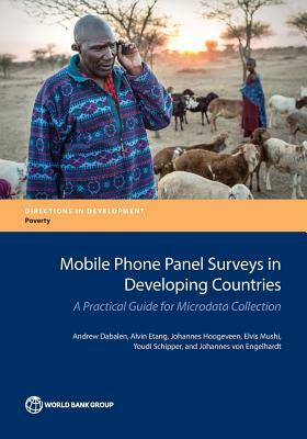 Mobile Phone Panel Surveys in Developing Countries: A Practical Guide for Microdata Collection by Andrew Dabalen, Johannes Hoogeveen, Alvin Etang