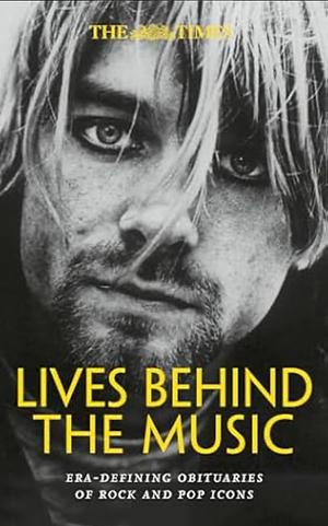 The Times Lives Behind the Music by Times Books, Nigel Farndale