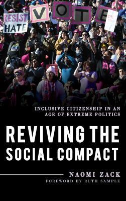 Reviving the Social Compact: Inclusive Citizenship in an Age of Extreme Politics by Naomi Zack