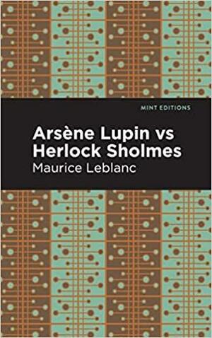 Arsene Lupin Vs Herlock Sholmes by Maurice Leblanc