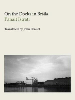 On the Docks in Braila by Panaït Istrati