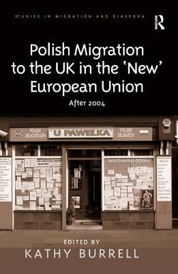 Polish Migration to the UK in the 'new' European Union: After 2004 by 