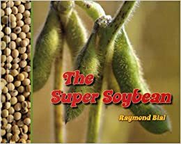 The Super Soybean by Raymond Bial