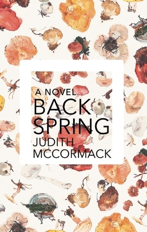 Backspring by Judith McCormack