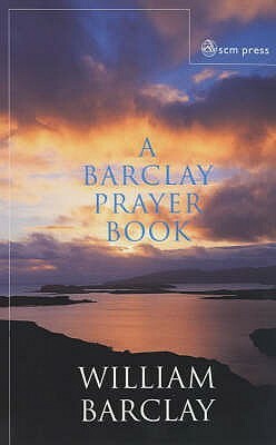 A Barclay Prayer Book by William Barclay