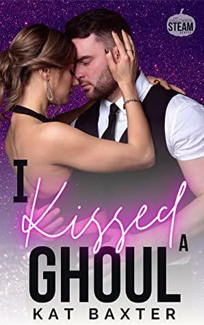 I Kissed A Ghoul by Kat Baxter