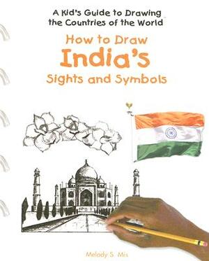 How to Draw India's Sights and Symbols by Melody S. Mis