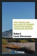 The Poems and Ballads of Robert Louis Stevenson. Complete Edition by Robert Louis Stevenson, Edward Everett