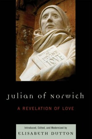 Julian of Norwich: A Revelation of Love by Julian of Norwich