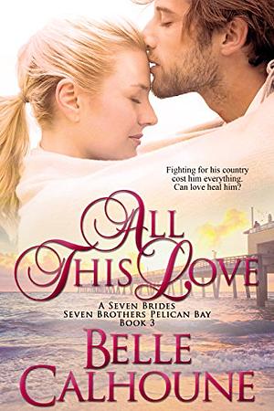 All This Love by Belle Calhoune