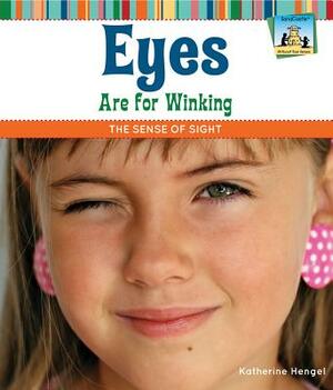 Eyes Are for Winking: The Sense of Sight by Katherine Hengel