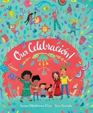 Our Celebración! by Susan Middleton Elya
