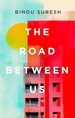 The Road Between Us by Bindu Suresh