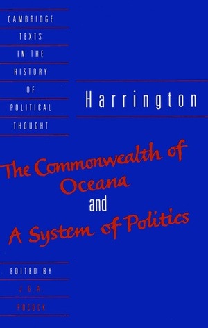 The Commonwealth of Oceana and A System of Politics by J.G.A. Pocock, James Harrington