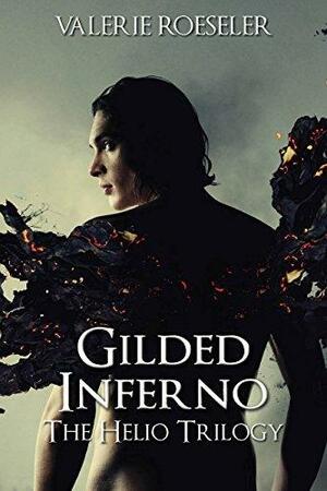 Gilded Inferno by Valerie Roeseler, Valerie Roeseler