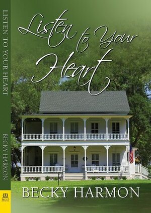 Listen to Your Heart by Becky Harmon