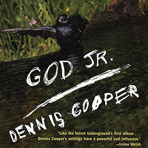 God Jr. by Dennis Cooper