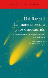 La materia oscura y los dinosaurios by Lisa Randall