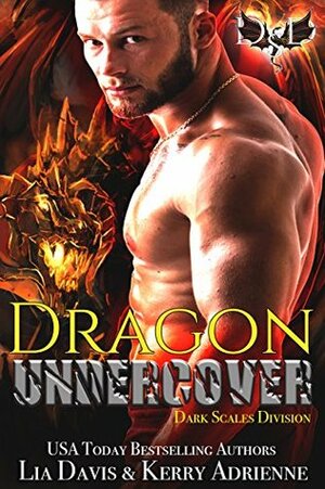 Dragon Undercover by Kerry Adrienne, Lia Davis